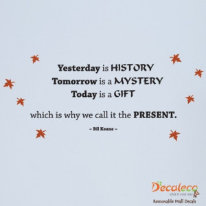 Today is a gift which is why we call it the present. -Bill Keane ...