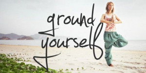 Grounding yourself in yoga