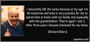 reluctantly left the series because a) my age. I'm 68 tomorrow and ...