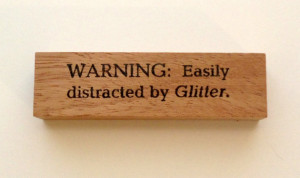 Mounted Rubber Stamp - WARNING Easily DISTRACTED By GLITTER - Funny ...