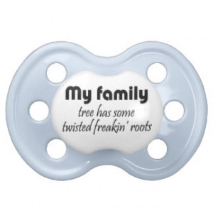 Funny family quotes baby boy pacifiers humor gifts