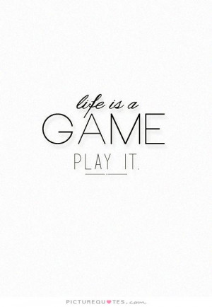 Life Quotes Enjoy Life Quotes Game Quotes Play Quotes