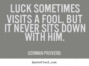 Inspirational Quotes From German Proverb Create Quote