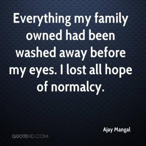 Everything my family owned had been washed away before my eyes. I lost ...