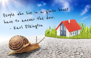 People who live in a glass house have to answer the door.” – Karl ...