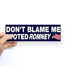 Don't blame me I voted Romney Sticker (Bumper) for