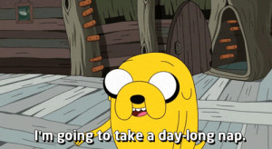 Jake Is Going To Take a Day Long Nap On A Tired Adventure Time Quote