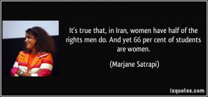 It's true that, in Iran, women have half of the rights men do. And yet ...