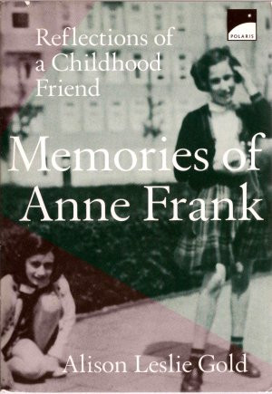 OF ANNE FRANK - Reflections of a Childhood Friend - by Alison Leslie ...