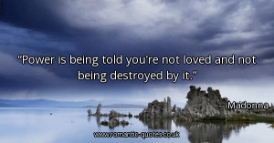 power-is-being-told-youre-not-loved-and-not-being-destroyed-by-it ...