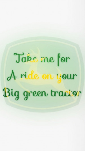 ... Big Green Tractor by Jason Aldean lyrics. Country quotes John Deere