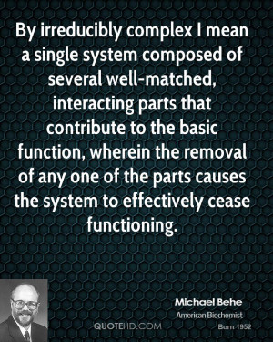 By irreducibly complex I mean a single system composed of several well ...