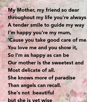 my-mother-my-friend-so-dear-throughout-my-life-you-re-always-near-a ...
