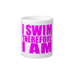 funny_girl_swimmers_quotes_i_swim_therefore_i_am_specialty_mug ...