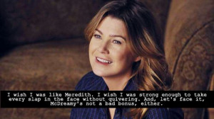 wish I was Meredith too, and had a twisted sister like Christina