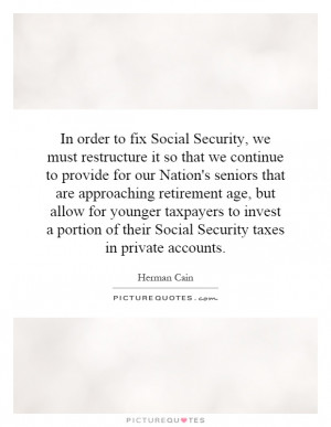 ... of their Social Security taxes in private accounts. Picture Quote #1