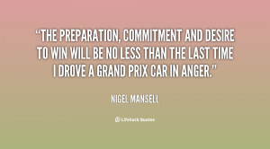 quote-Nigel-Mansell-the-preparation-commitment-and-desire-to-win-82110 ...