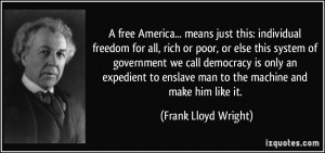 free America... means just this: individual freedom for all, rich or ...