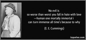 no evil is so worse than worst you fall in hate with love —human one ...