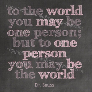 ... You May Be the World - Dr Seuss Quote in Pink Chalk by afroginmysoup