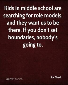 Sue Shirek - Kids in middle school are searching for role models, and ...