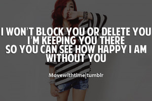 won't block you or delete you. I'm keeping you there. So you can see ...