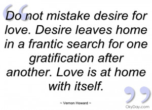 do not mistake desire for love vernon howard