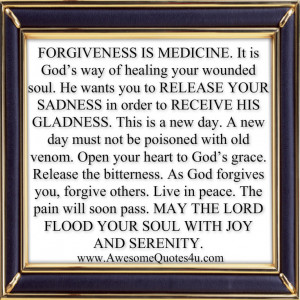 FORGIVENESS IS MEDICINE. It is God’s way of healing your