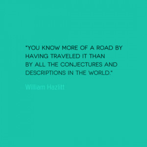 Do you agree with Hazlitt? Have you traveled somewhere with an idea ...