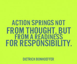 Incredible Action Quote by Dietrich Bonhoeffer - Action Springs not ...