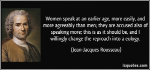 ... willingly change the reproach into a eulogy. - Jean-Jacques Rousseau