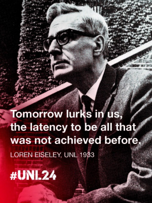 Loren Eiseley quote. #UNL24 #UNL #University of Nebraska Lincoln # ...