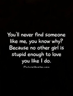 Stupid Quotes Love You Quotes