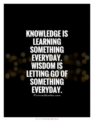 ... learning-something-everyday-wisdom-is-letting-go-of-something-everyday