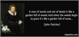 man of words and not of deeds Is like a garden full of weeds And ...