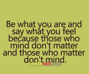 ... because-those-who-mind-dont-matter-and-those-who-matter-dont-mind-life