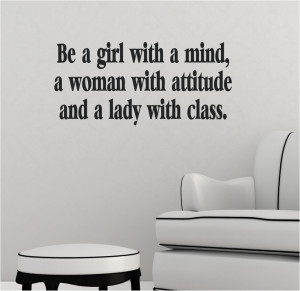 be a girl with a mind, a woman with an attitude...