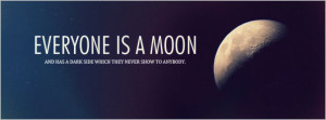 Everyone Is A Moon And Has A Dark Side Which They Never Show To ...
