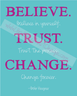 Believe. Trust. Change. Printable Quote