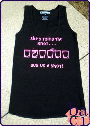 Creative Bachelorette Shirts On the back of her shirt.