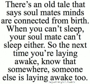 ... sleep either. So next time you're laying awake know that someone