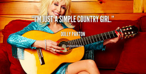 quote-Dolly-Parton-im-just-a-simple-country-girl-144850_1.png