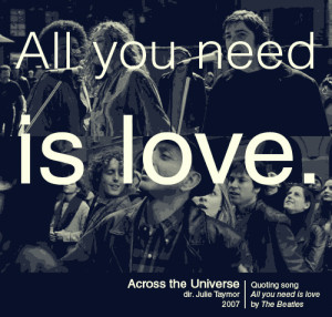 Across the Universe (2007)Quoting song All you need is Love by The ...