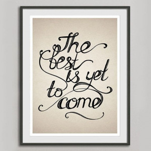 ... Print, Black White Wall Art Decor, The Best Is Yet To Come via Etsy