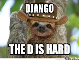 The Sloth Version Of Django