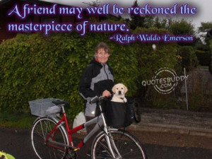 ... may well be reckoned the masterpiece of nature ~ Friendship Quote