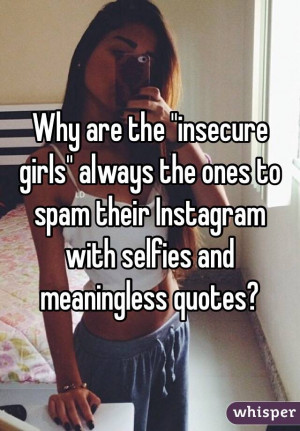 ... the ones to spam their Instagram with selfies and meaningless quotes