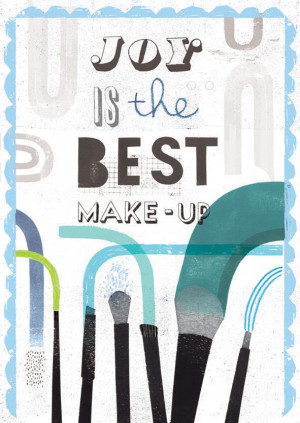 Joy i the best make up ~ Anne Lamott