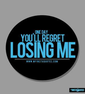 One Day, You Will Regret Losing Me - Meaning of Photo: People ...