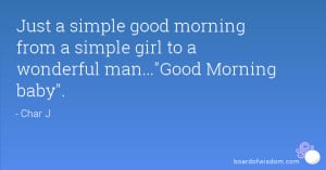 ... morning from a simple girl to a wonderful man...